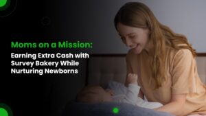 Read more about the article Moms on a Mission: Earning Extra Cash with Survey Bakery While Nurturing Newborns