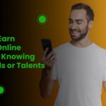 How To Earn Money Online Without Knowing Any Skills or Talents