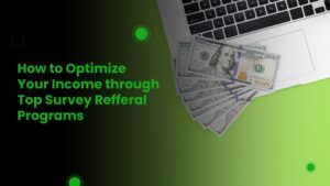 Read more about the article How to Optimize Your Income through Top Survey Referral Programs